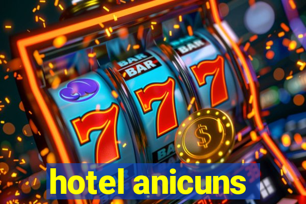 hotel anicuns