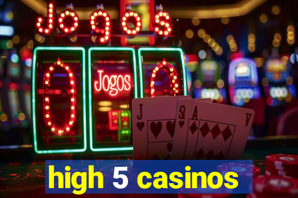 high 5 casinos