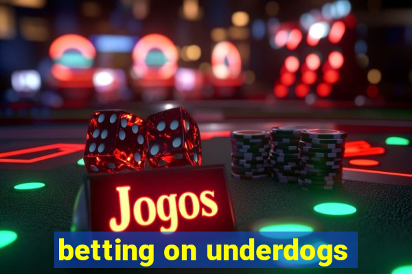 betting on underdogs