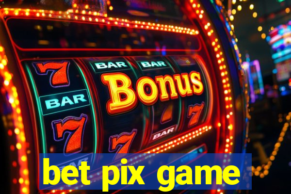 bet pix game