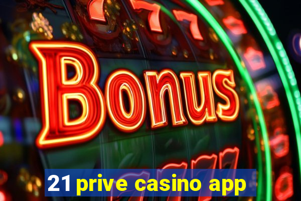 21 prive casino app