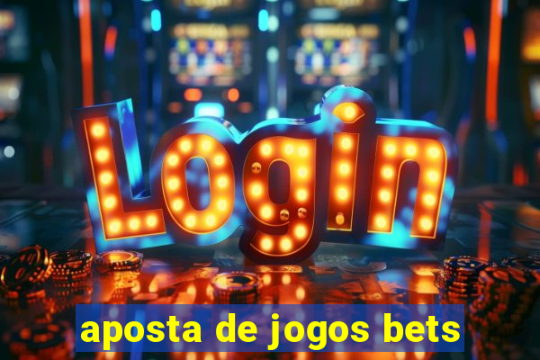 aposta de jogos bets