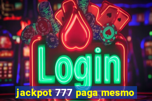 jackpot 777 paga mesmo