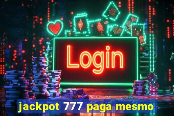 jackpot 777 paga mesmo