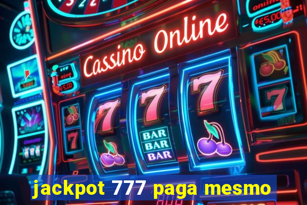 jackpot 777 paga mesmo