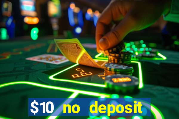 $10 no deposit mobile casino 2018