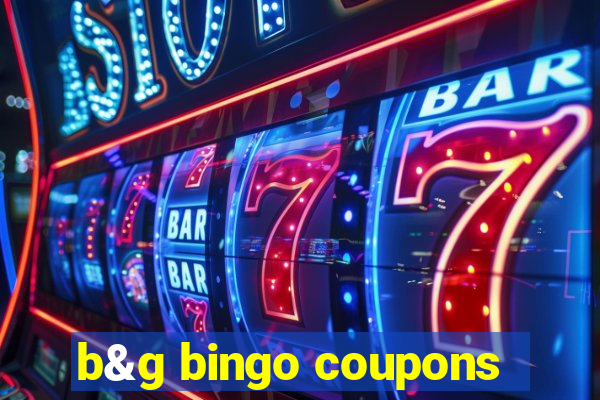 b&g bingo coupons