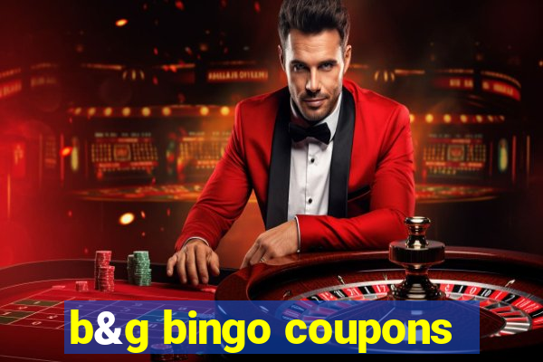 b&g bingo coupons