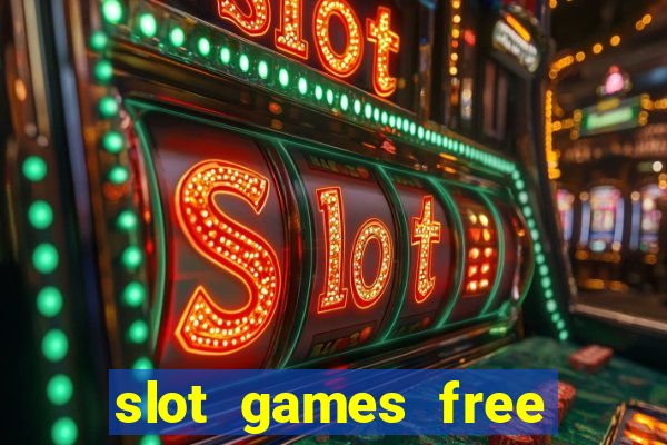 slot games free slot games