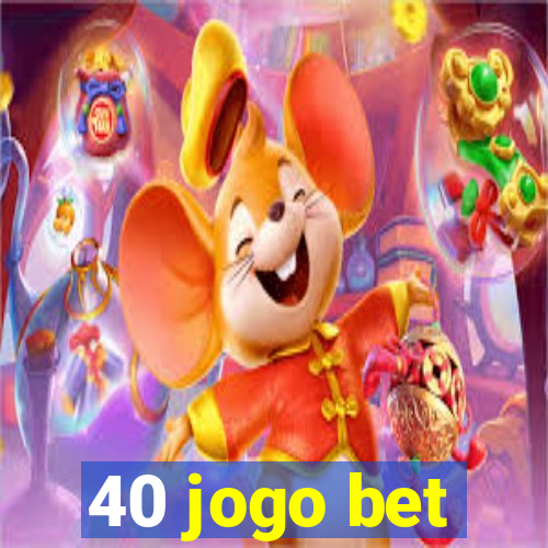 40 jogo bet