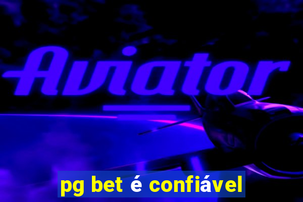 pg bet é confiável