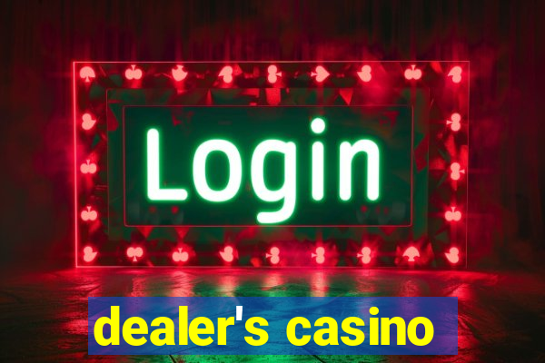 dealer's casino