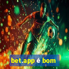 bet.app é bom