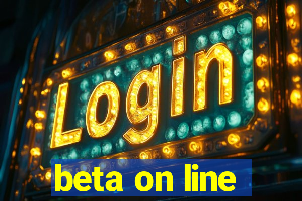 beta on line