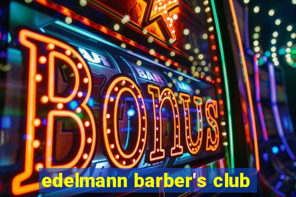 edelmann barber's club