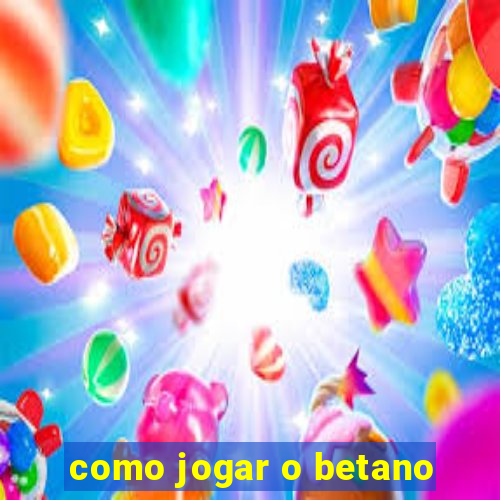 como jogar o betano