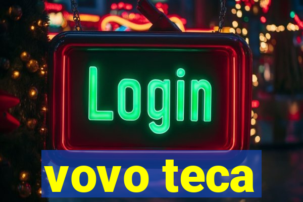 vovo teca