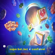 superbet.bet é confiável