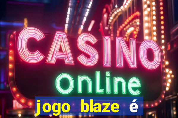 jogo blaze é legal no brasil