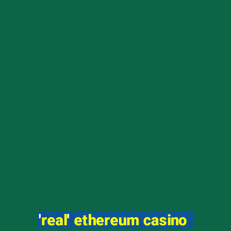 'real' ethereum casino