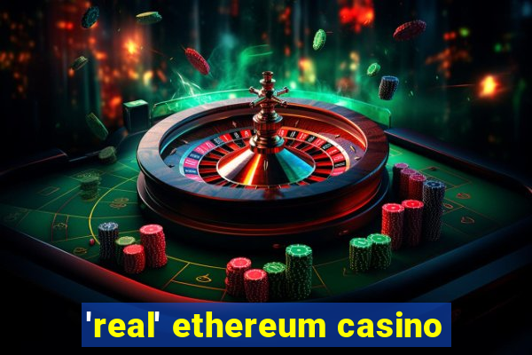 'real' ethereum casino