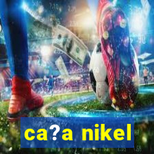 ca?a nikel