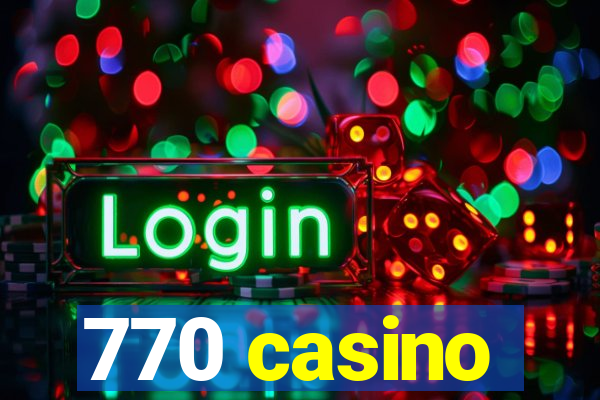 770 casino