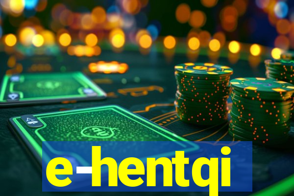 e-hentqi