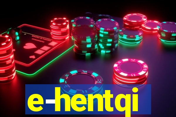 e-hentqi