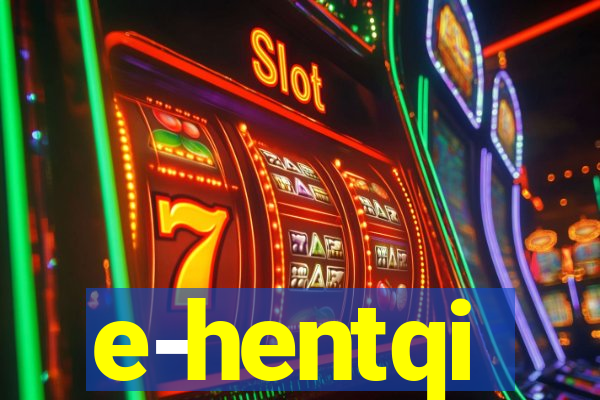 e-hentqi