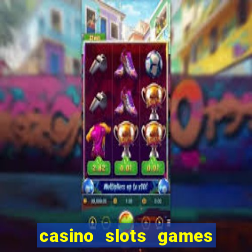 casino slots games for free