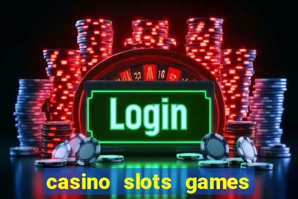 casino slots games for free