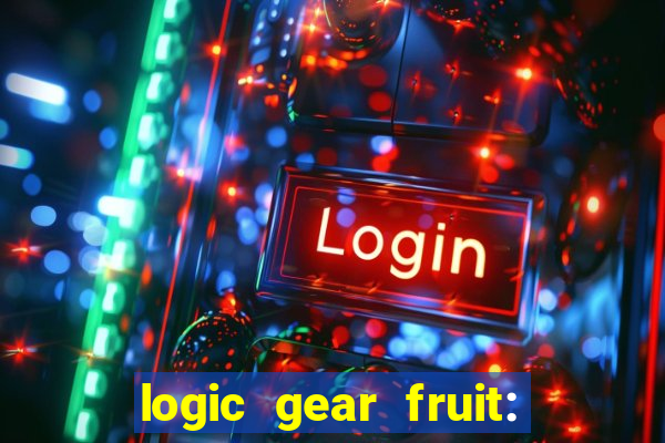 logic gear fruit: gear wheels