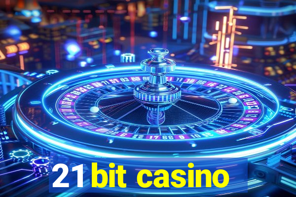 21 bit casino