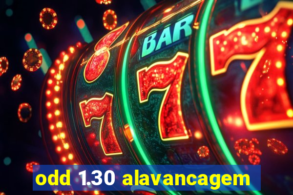 odd 1.30 alavancagem