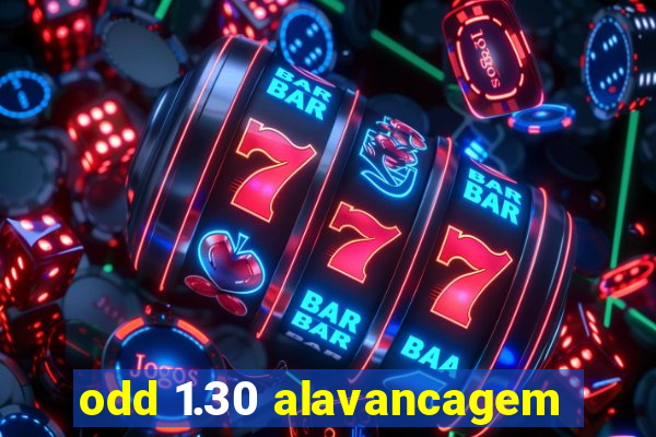 odd 1.30 alavancagem