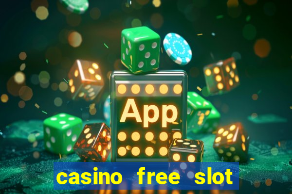 casino free slot machine games