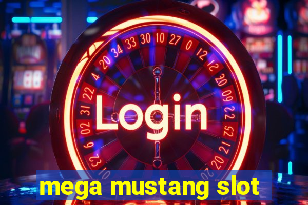 mega mustang slot