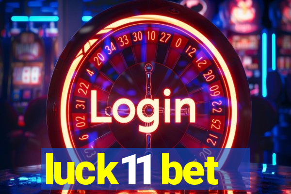 luck11 bet