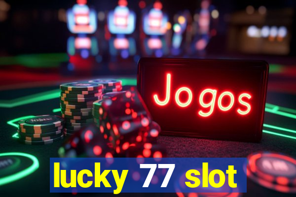 lucky 77 slot