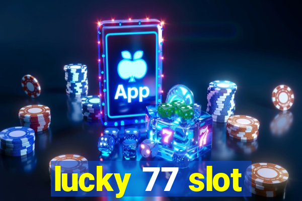 lucky 77 slot