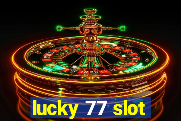 lucky 77 slot