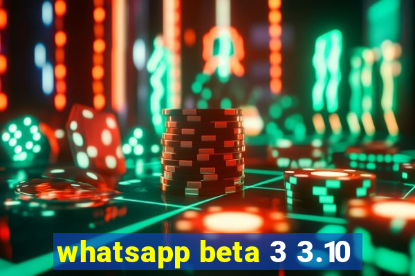 whatsapp beta 3 3.10