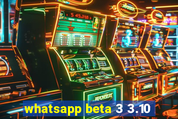 whatsapp beta 3 3.10