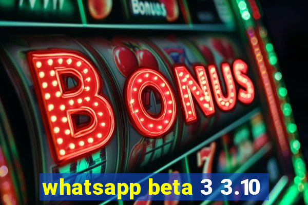 whatsapp beta 3 3.10