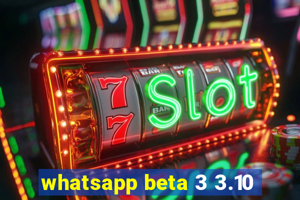 whatsapp beta 3 3.10