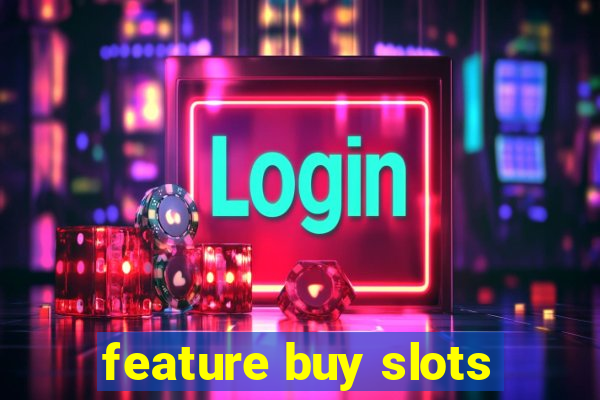 feature buy slots