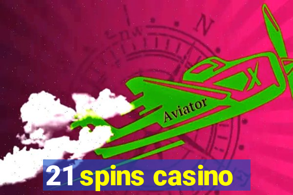 21 spins casino