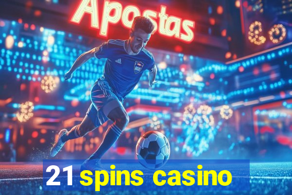 21 spins casino