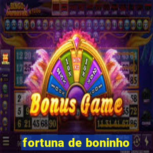 fortuna de boninho